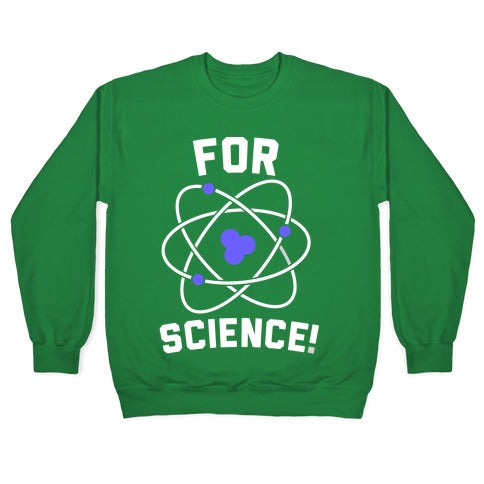 For Science Crewneck Sweatshirt